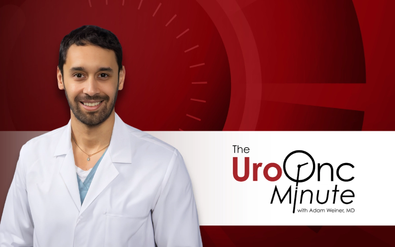 The UroOnc Minute, with Adam B. Weiner, MD
