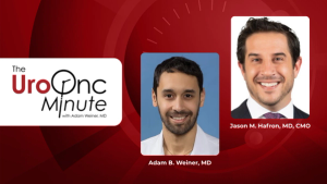 The UroOnc Minute: Optimizing Patient Follow-Up in Urologic Oncology, With Jason Hafron, MD