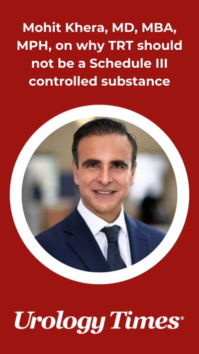 Mohit Khera, MD, MBA, MPH, on why TRT should not be a Schedule III controlled substance