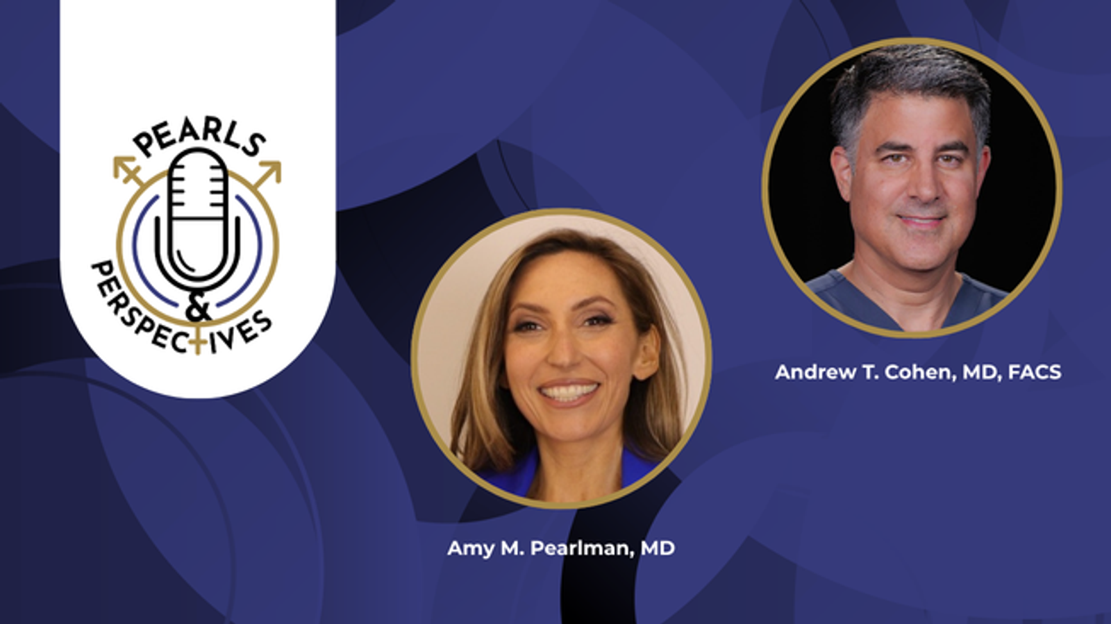 Pearls & Perspectives: Patient Expectations, Physician Autonomy, and Life Beyond Surgery, With Andrew T. Cohen, MD, FACS