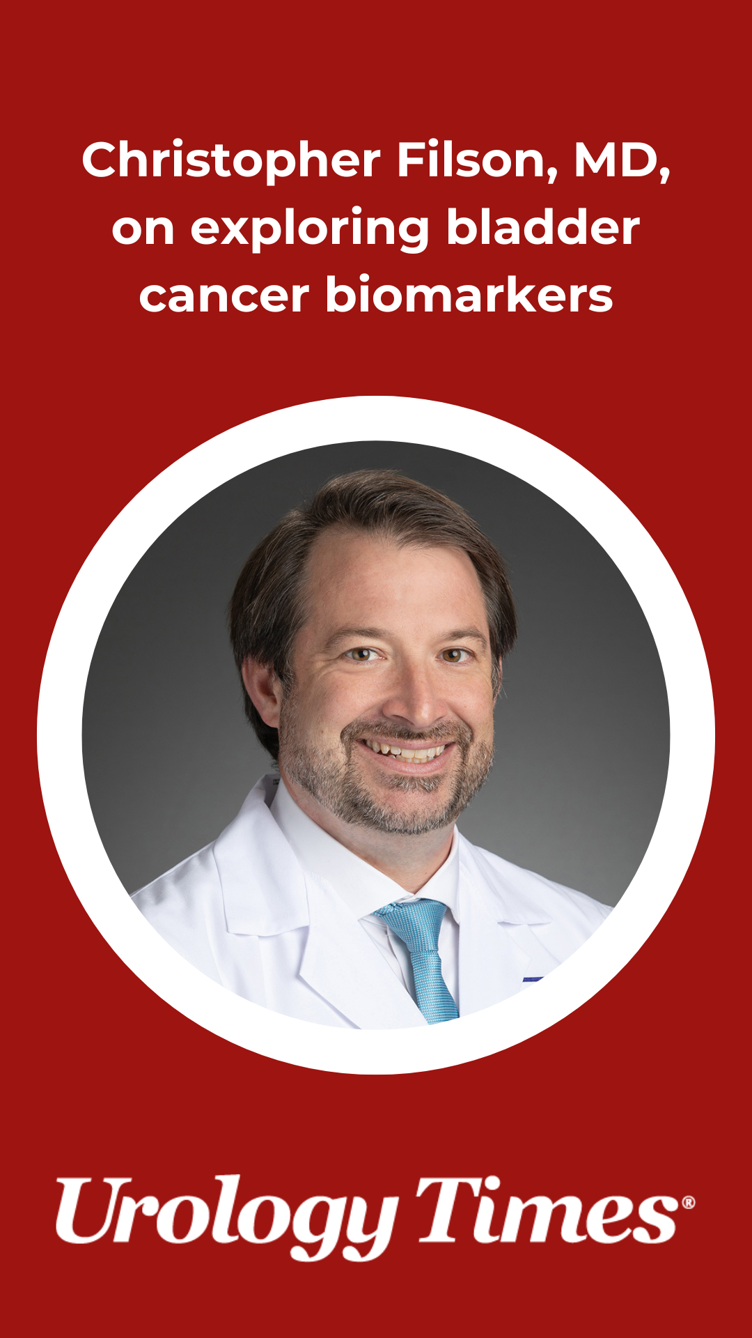 Christopher Filson, MD, on exploring bladder cancer biomarkers ...