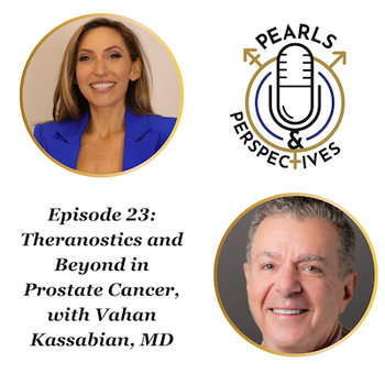 Pearls & Perspectives: Theranostics and Beyond in Prostate Cancer, with Vahan Kassabian, MD