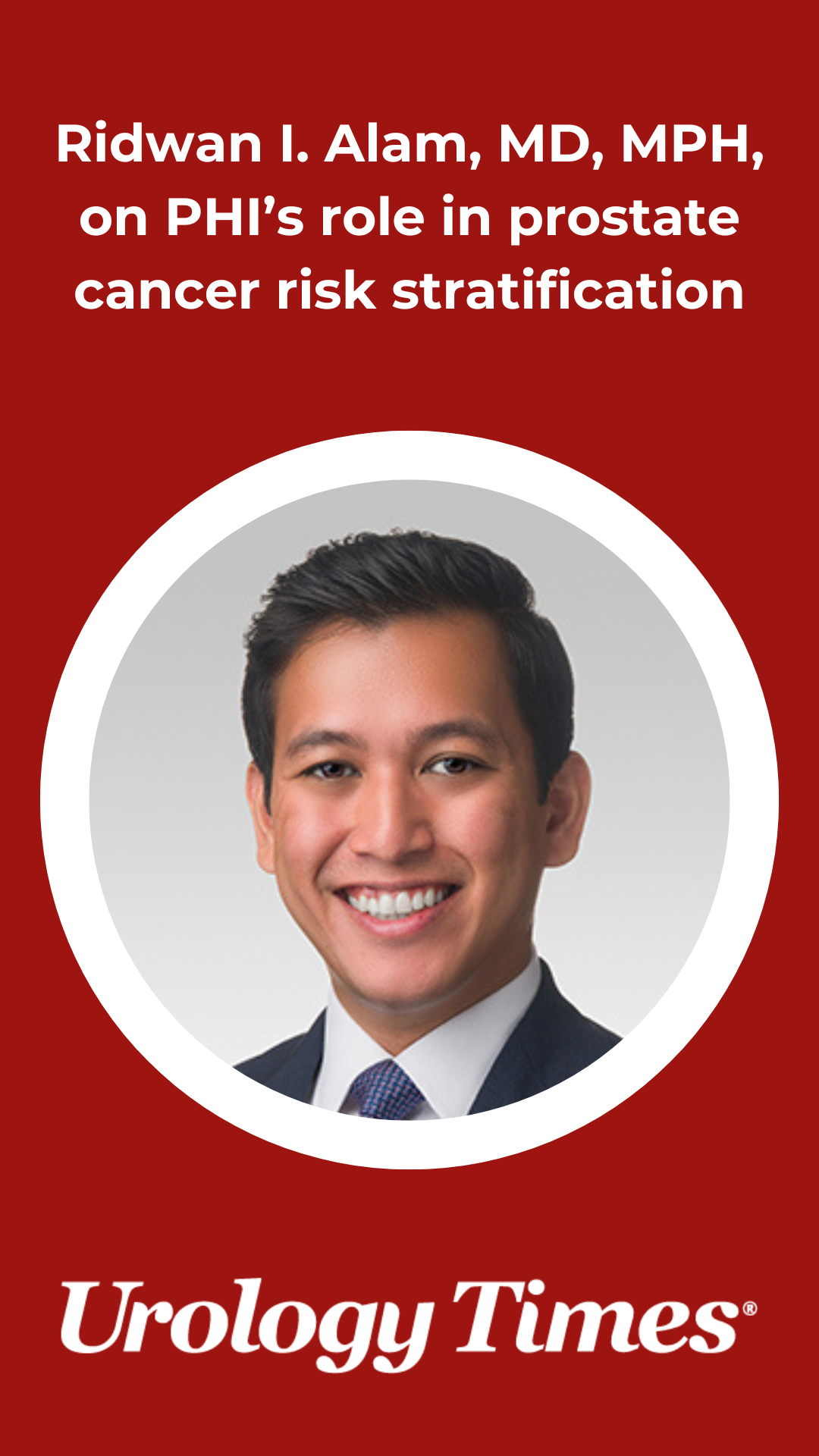 Ridwan I. Alam, MD, MPH, on PHI’s role in prostate cancer risk ...