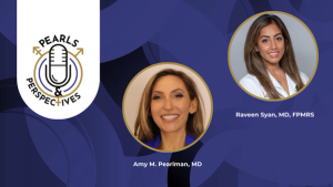 Pearls & Perspectives: Innovation and Evolving Pathways in Female Pelvic Medicine, with Raveen Syan, MD, FPMRS
