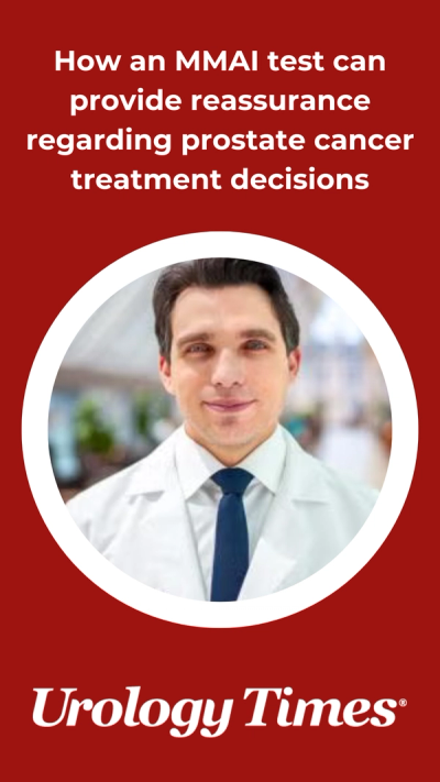 How an MMAI test can provide reassurance regarding prostate cancer treatment decisions
