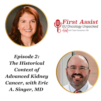 First Assist: The Historical Context of Advanced Kidney Cancer, with Eric A. Singer, MD