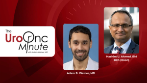 The UroOnc Minute: Focal Therapy for Prostate Cancer, With Hashim U. Ahmed, BM BCh (Oxon)