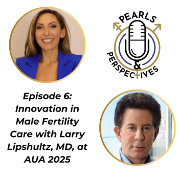 Pearls & Perspectives: innovation in male fertility care with Larry Lipshultz, MD, at AUA 2025