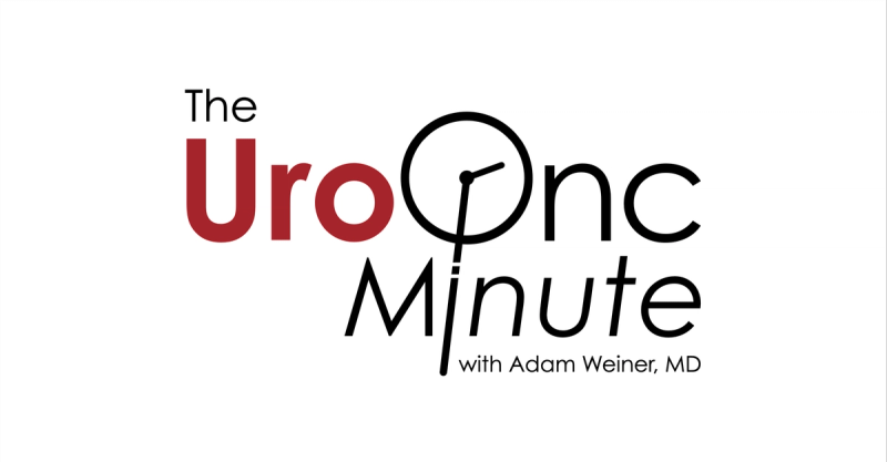 The UroOnc Minute, with Adam B. Weiner, MD