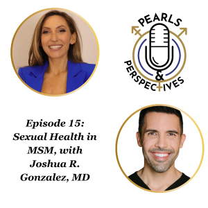 Pearls & Perspectives: Sexual Health in MSM, with Joshua R. Gonzalez, MD