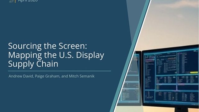 Sourcing the Screen: Mapping the U.S. Display Supply Chain
