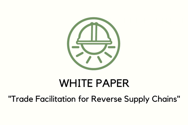 White Paper: "Trade Facilitation for Reverse Supply Chains"