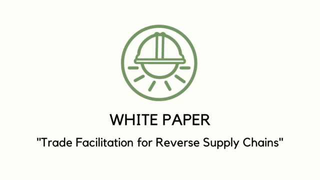 White Paper: "Trade Facilitation for Reverse Supply Chains"