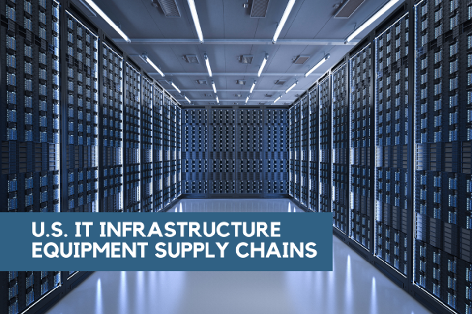 U.S. IT Infrastructure Equipment Supply Chains: Project Introduction