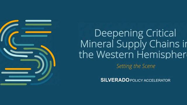 Deepening Critical Mineral Supply Chains in the Western Hemisphere