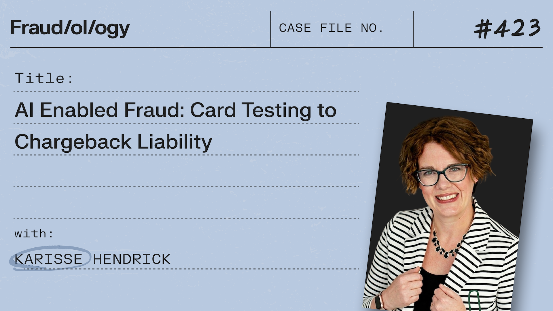 Title card for "AI Enabled Fraud: Card Testing to Chargeback Liability" with speaker Karisse Hendrick, pictured.