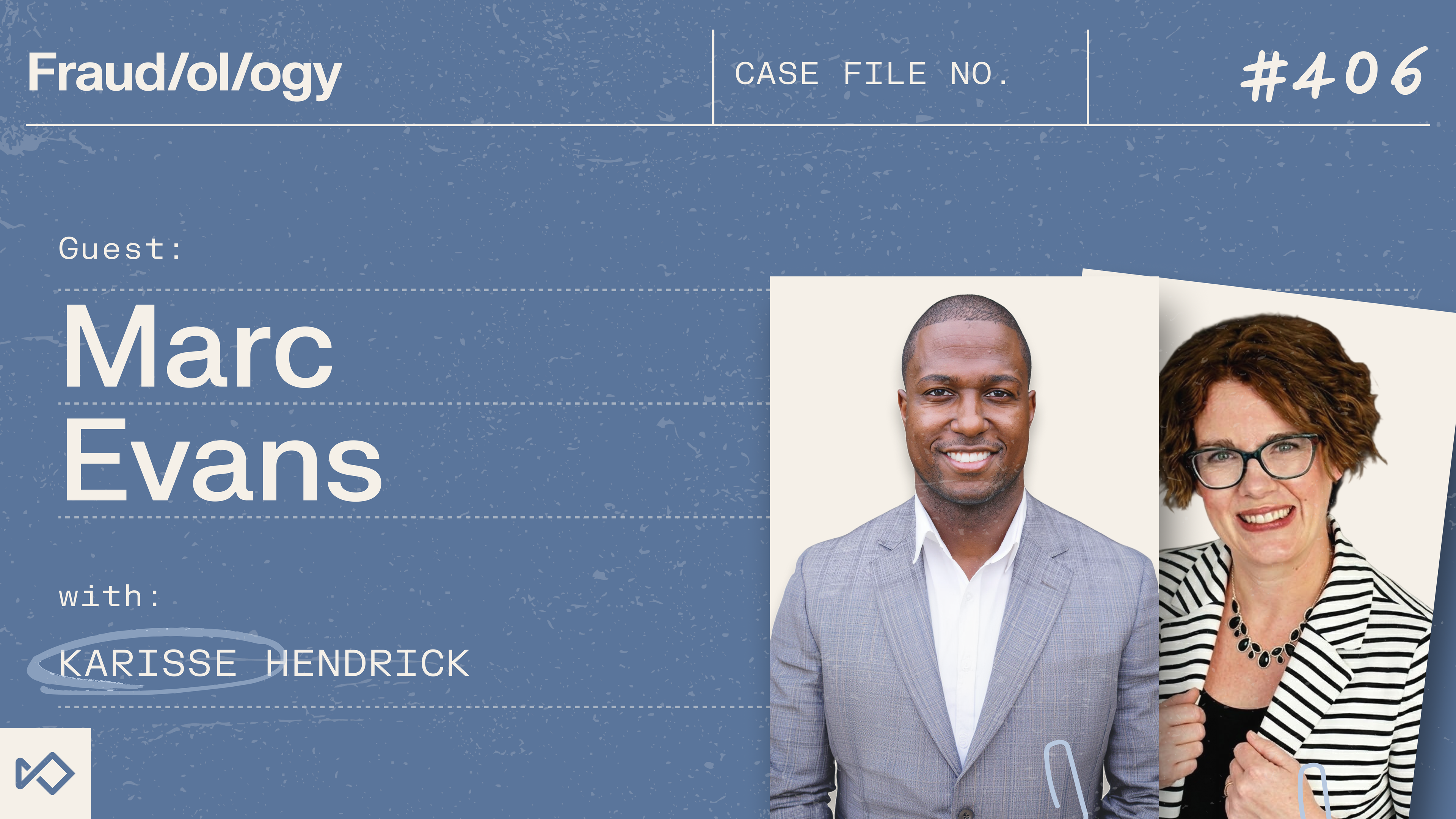 Fraud/ol/ogy episode #406 graphic with smiling headshots of guest Marc Evans and Karisse Hendrick.