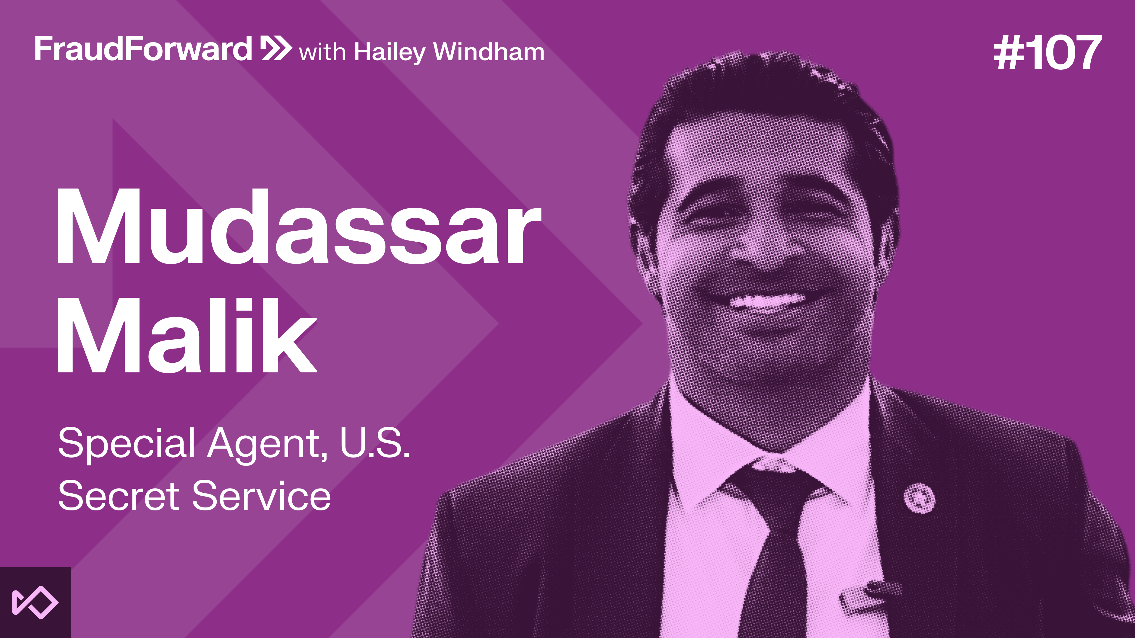 Mudassar Malik, Special Agent with U.S. Secret Service, smiles in a suit on a FraudForward episode 107 graphic.