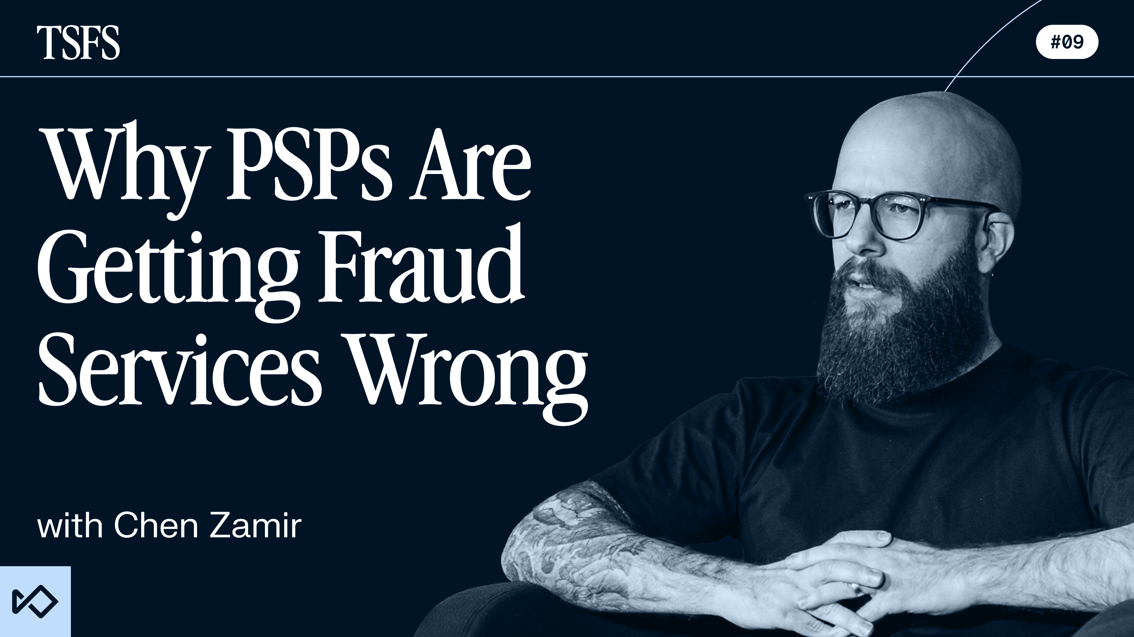 Image featuring a man with a beard and glasses alongside the title "Why PSPs Are Getting Fraud Services Wrong with Chen Zamir."
