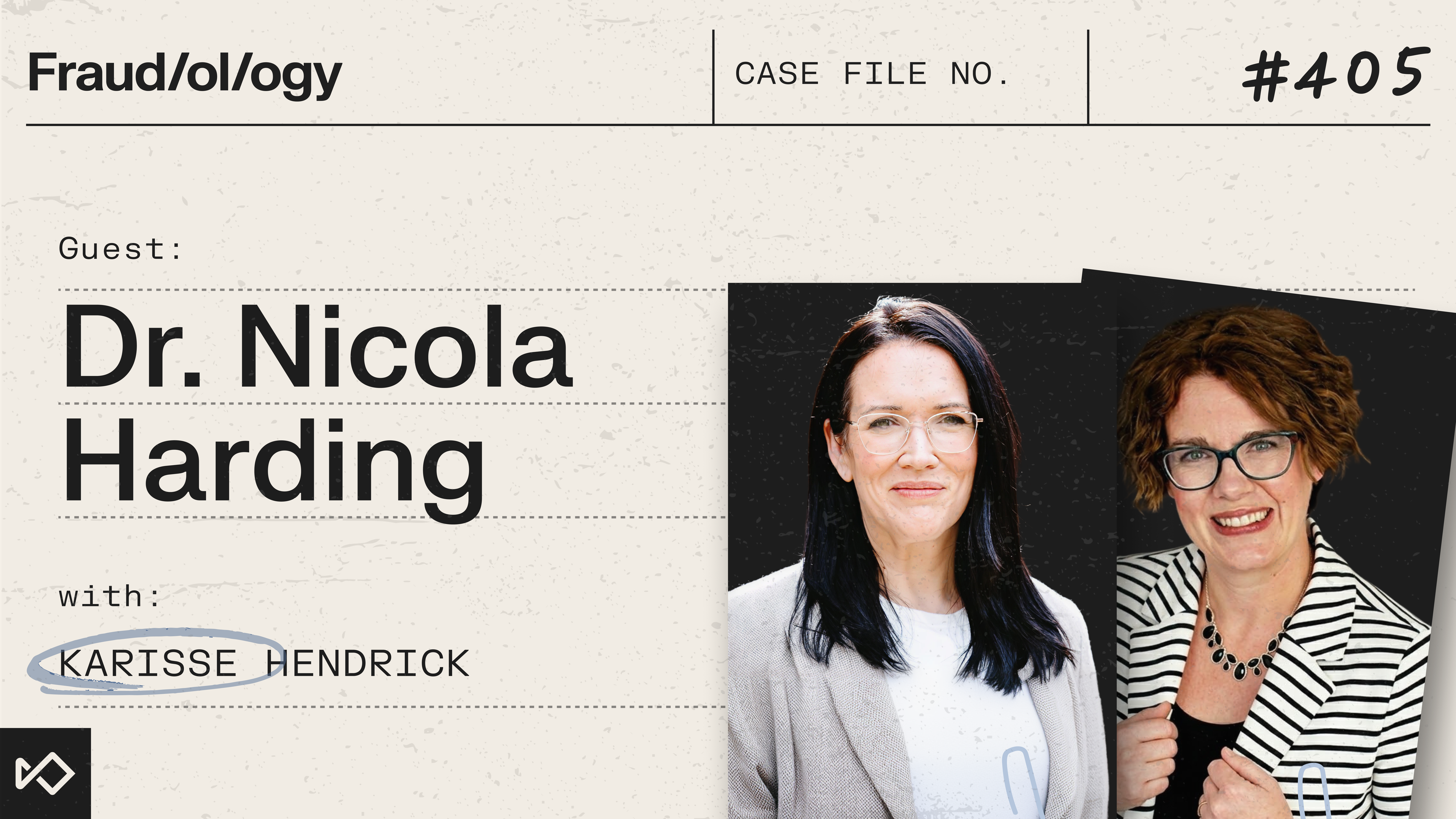 Graphic for "Fraud/ol/ogy" podcast episode #405, featuring guest Dr. Nicola Harding and Karisse Hendrick, shown in two headshots.