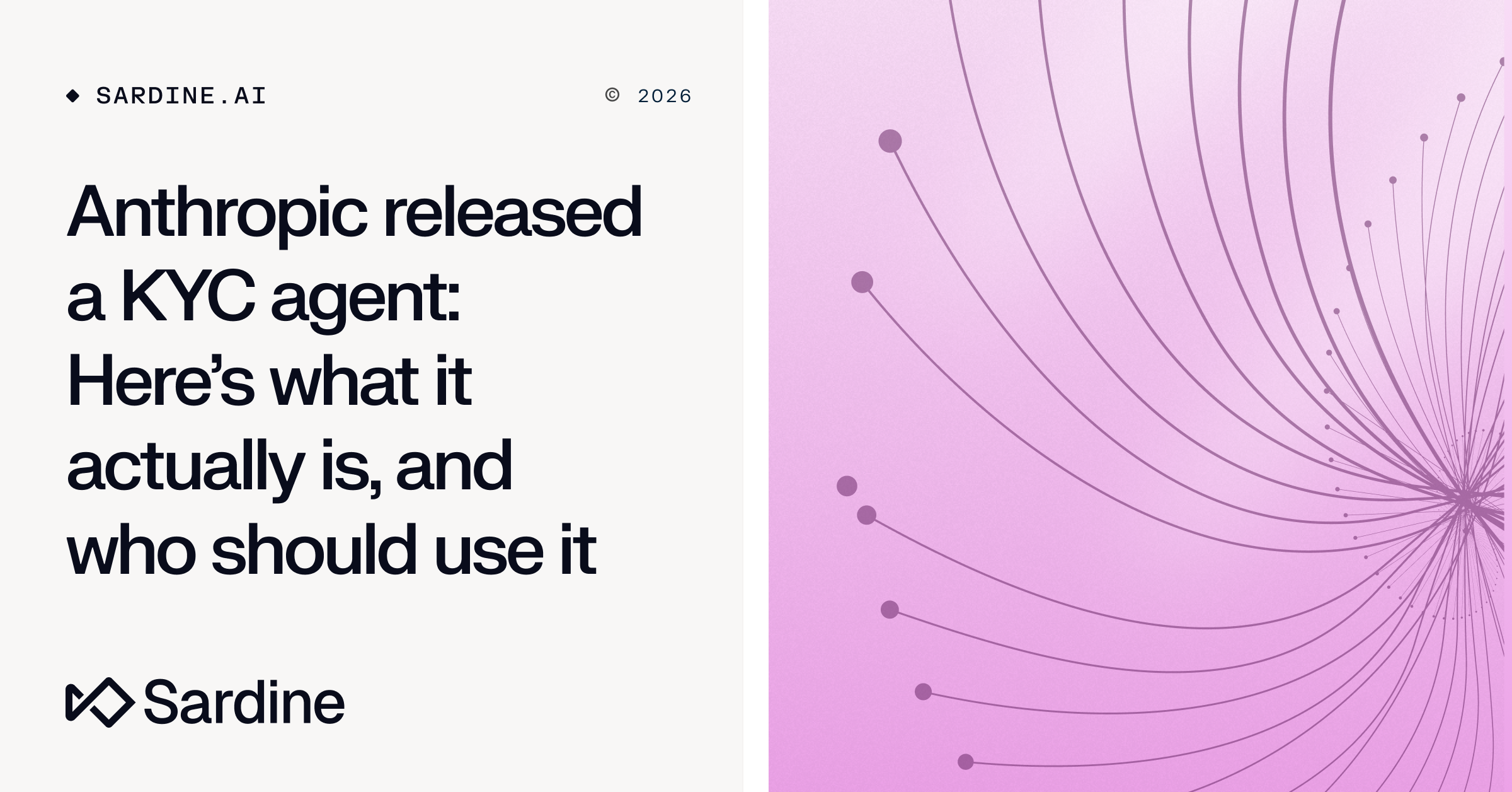 Text: "Anthropic released a KYC agent: Here's what it actually is, and who should use it" by Sardine, next to a pink abstract pattern of radiating lines.