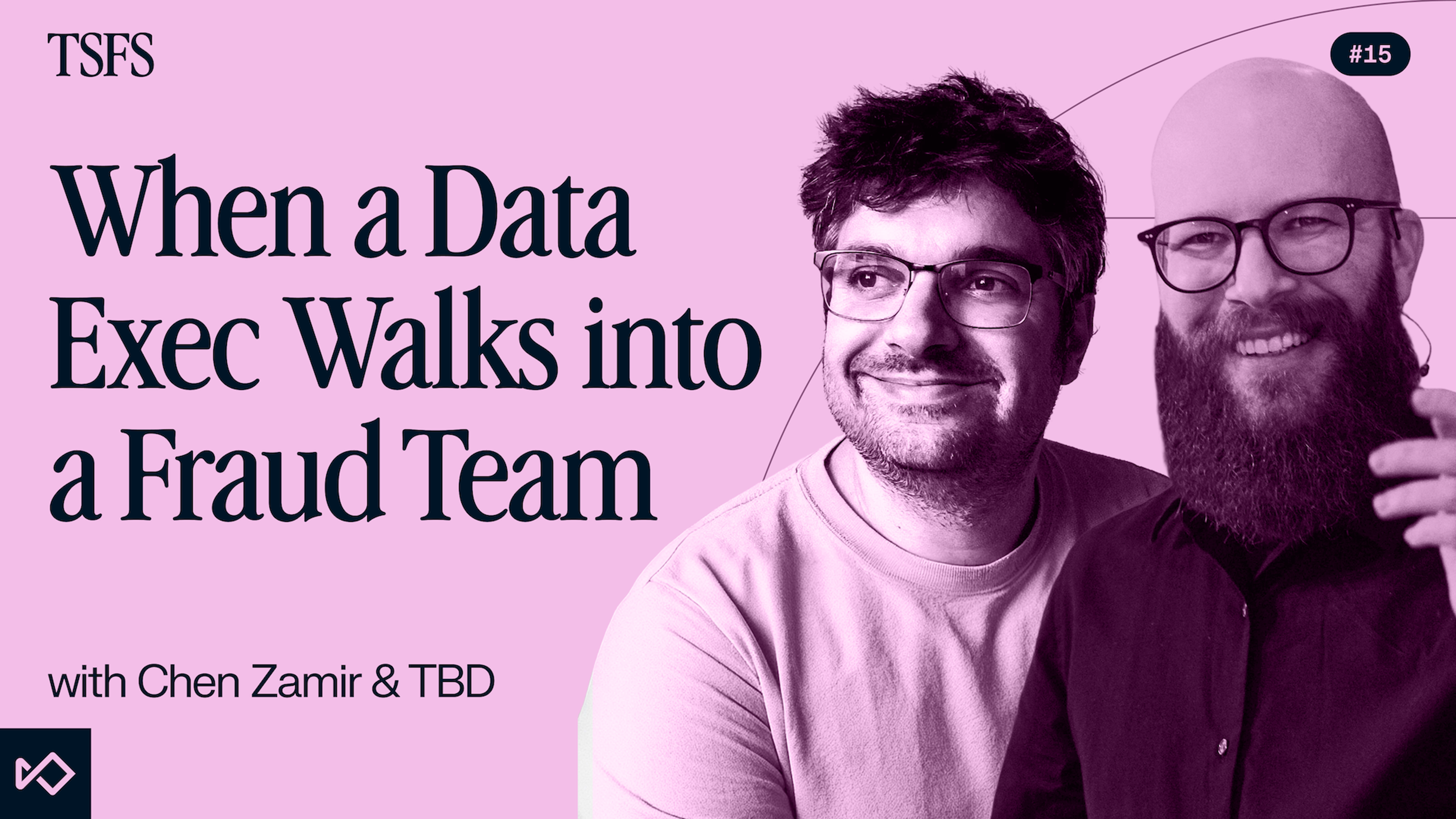 Two smiling men on a pink background, with the title "When a Data Exec Walks into a Fraud Team" and "with Chen Zamir & TBD".