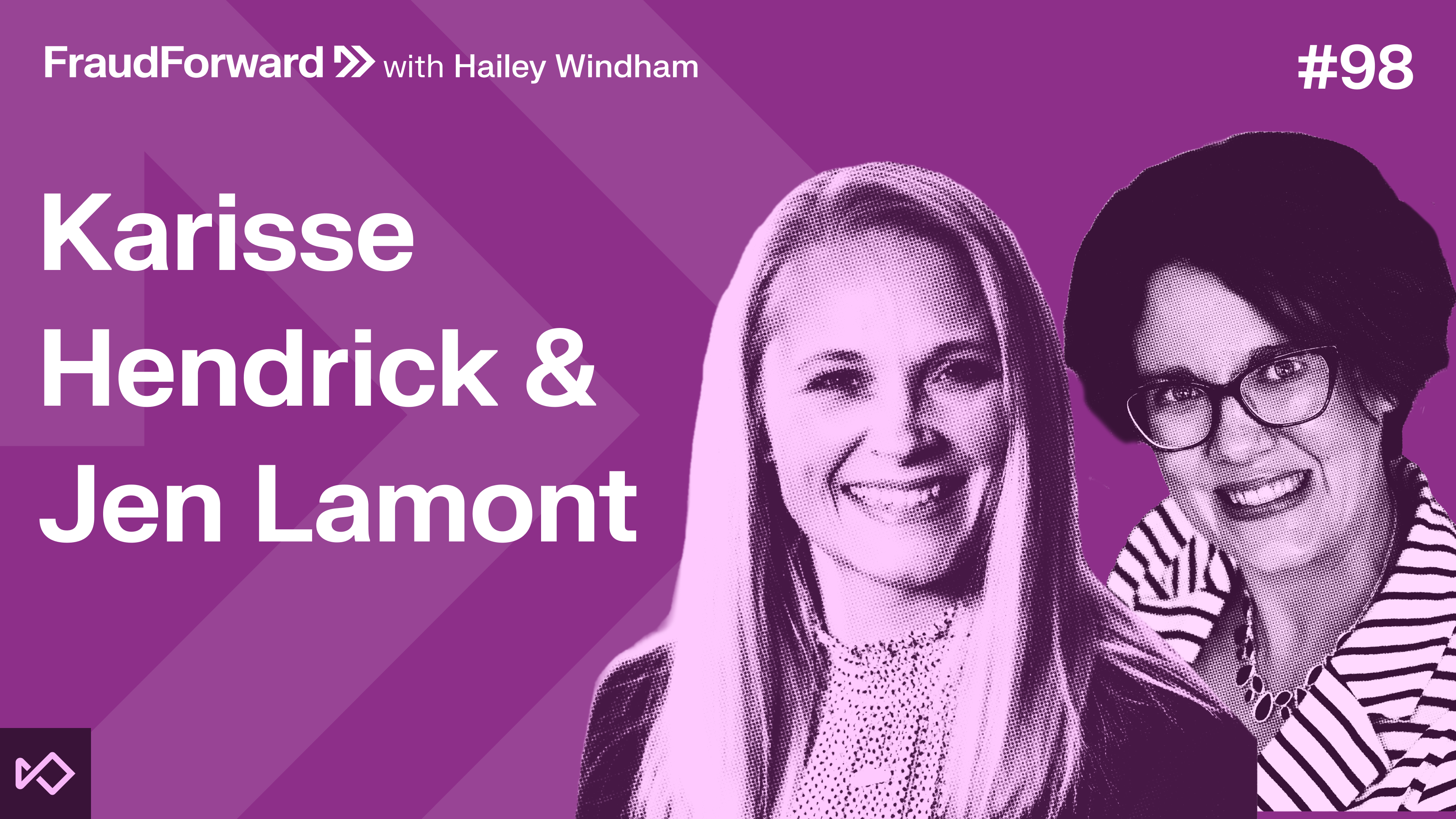 Podcast graphic for FraudForward Episode with Hailey Windham, episode 98, featuring two smiling women, Karisse Hendrick and Jen Lamont, against a purple background.