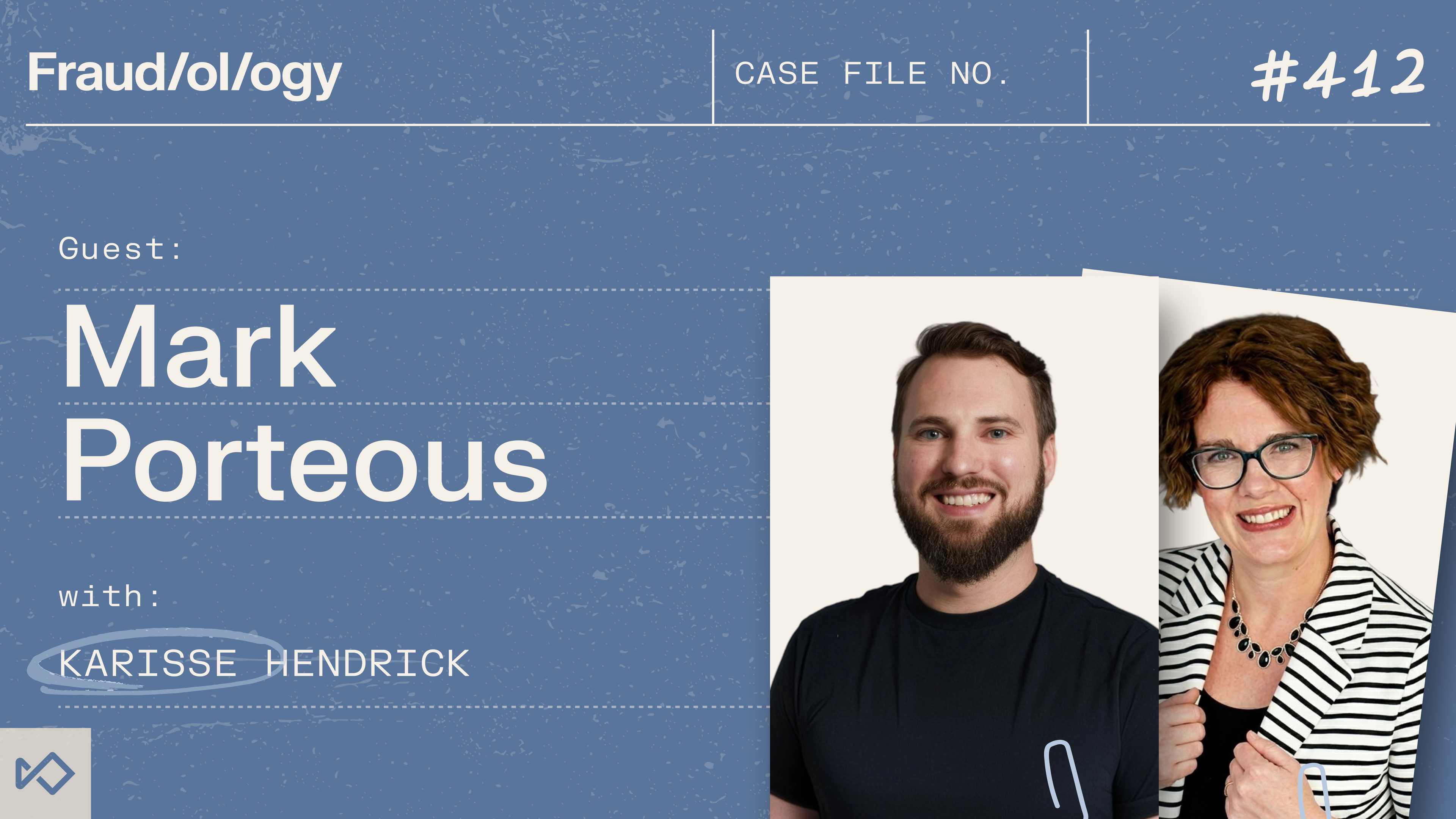 Fraud/ol/ogy #412 graphic featuring smiling headshots of guest Mark Porteous and Karisse Hendrick.