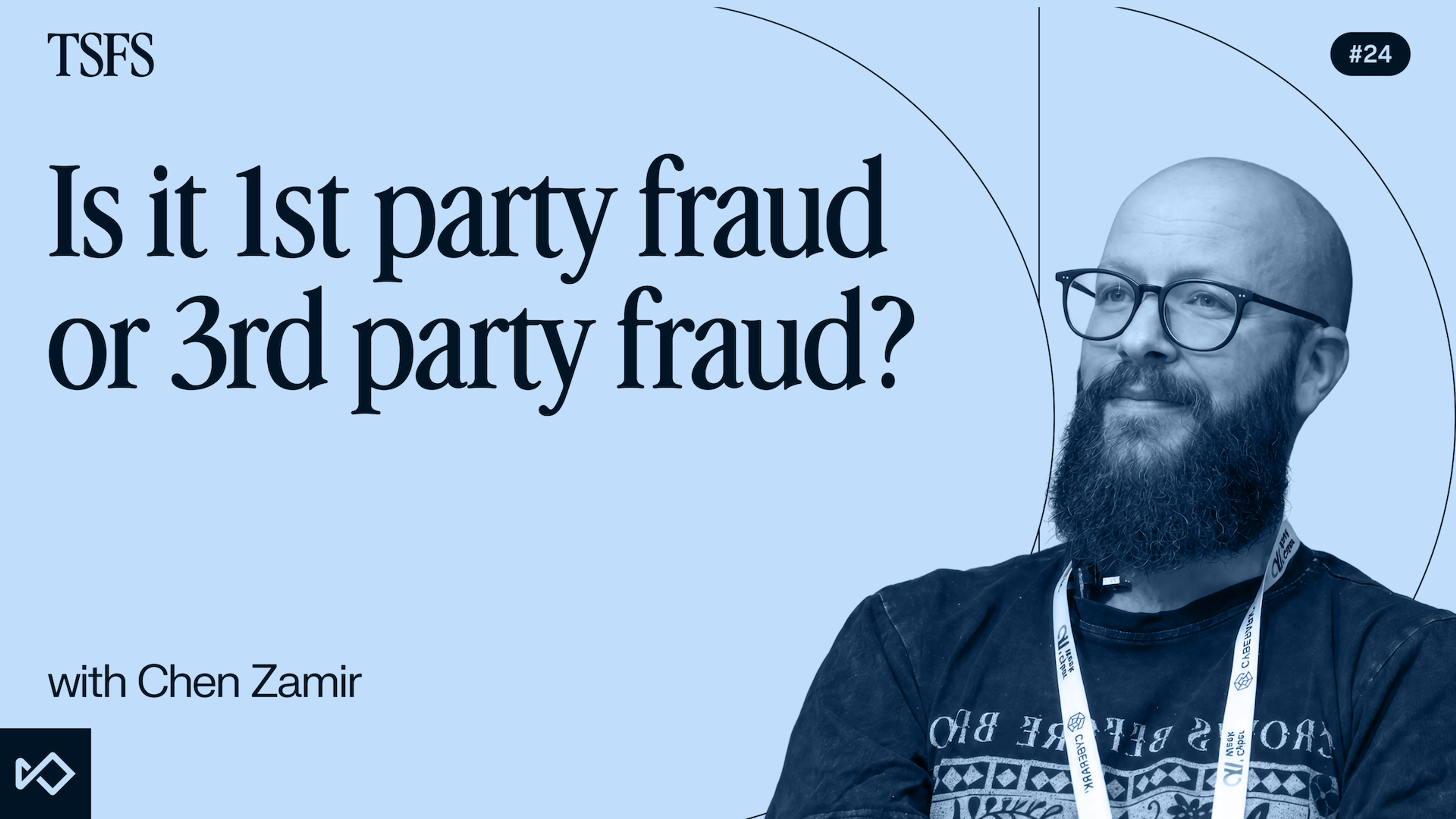A man with a beard and glasses, Chen Zamir, for 'TSFS #24: Is it 1st party fraud or 3rd party fraud?'
