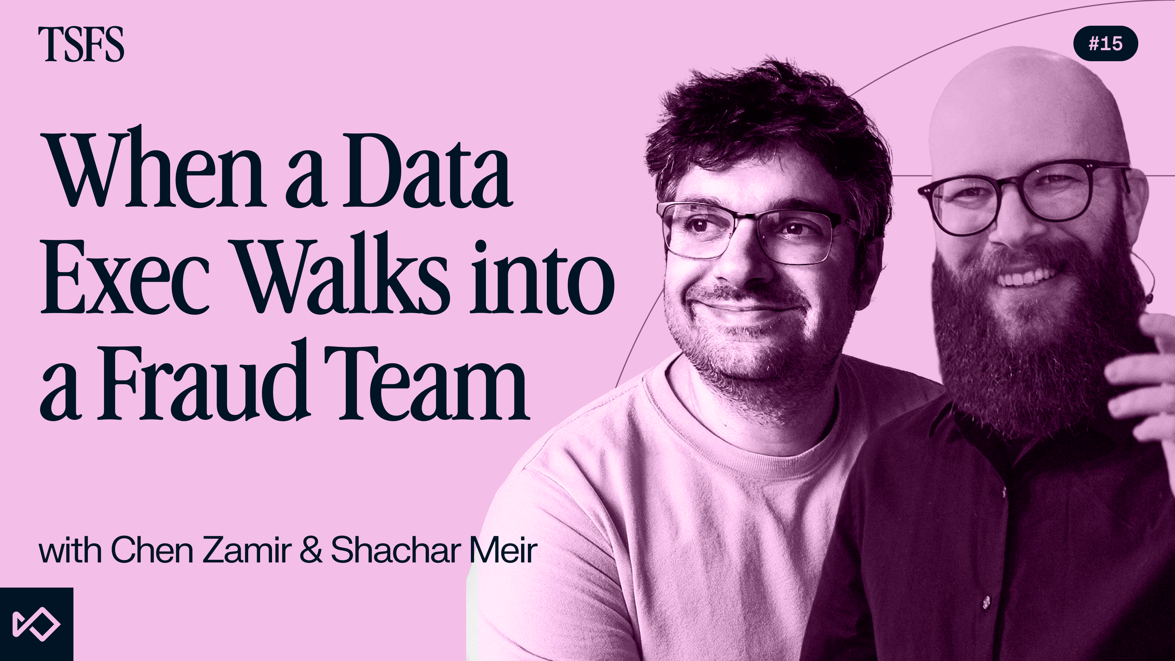 Two smiling men, one bearded, for TSFS episode #15: "When a Data Exec Walks into a Fraud Team" with Chen Zamir & TBD.