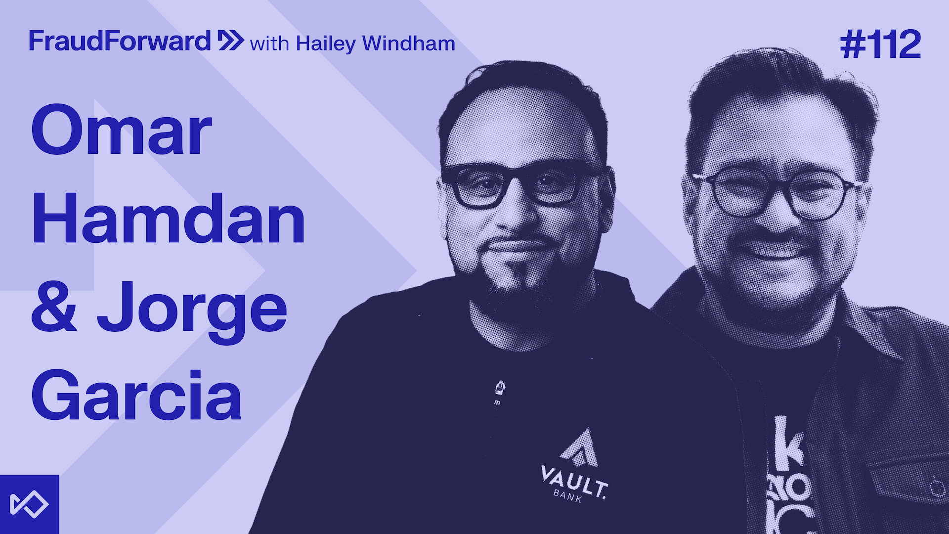 Podcast cover for FraudForward episode 112 featuring Omar Hamdan and Jorge Garcia.