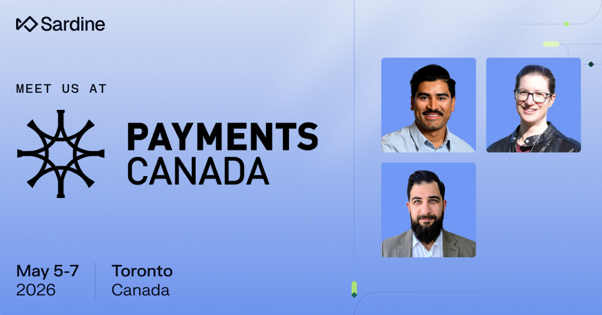 Sardine promotes attending Payments Canada on May 5-7, 2026, in Toronto, featuring headshots of three team members.