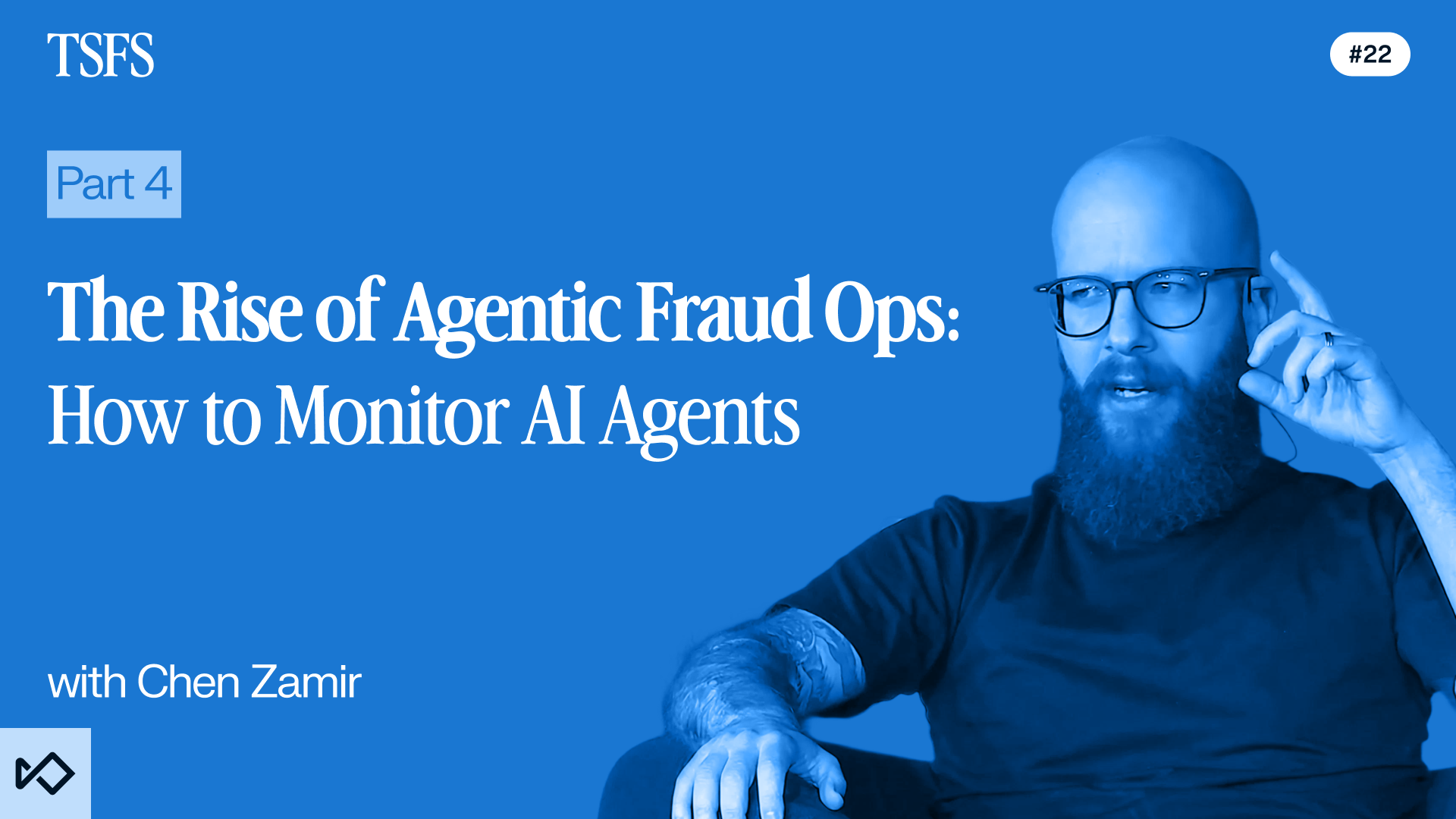 Blue graphic with the title "The Rise of Agentic Fraud Ops: How to Monitor AI Agents" and a blue-tinted image of presenter Chen Zamir, a bald, bearded man wearing glasses.