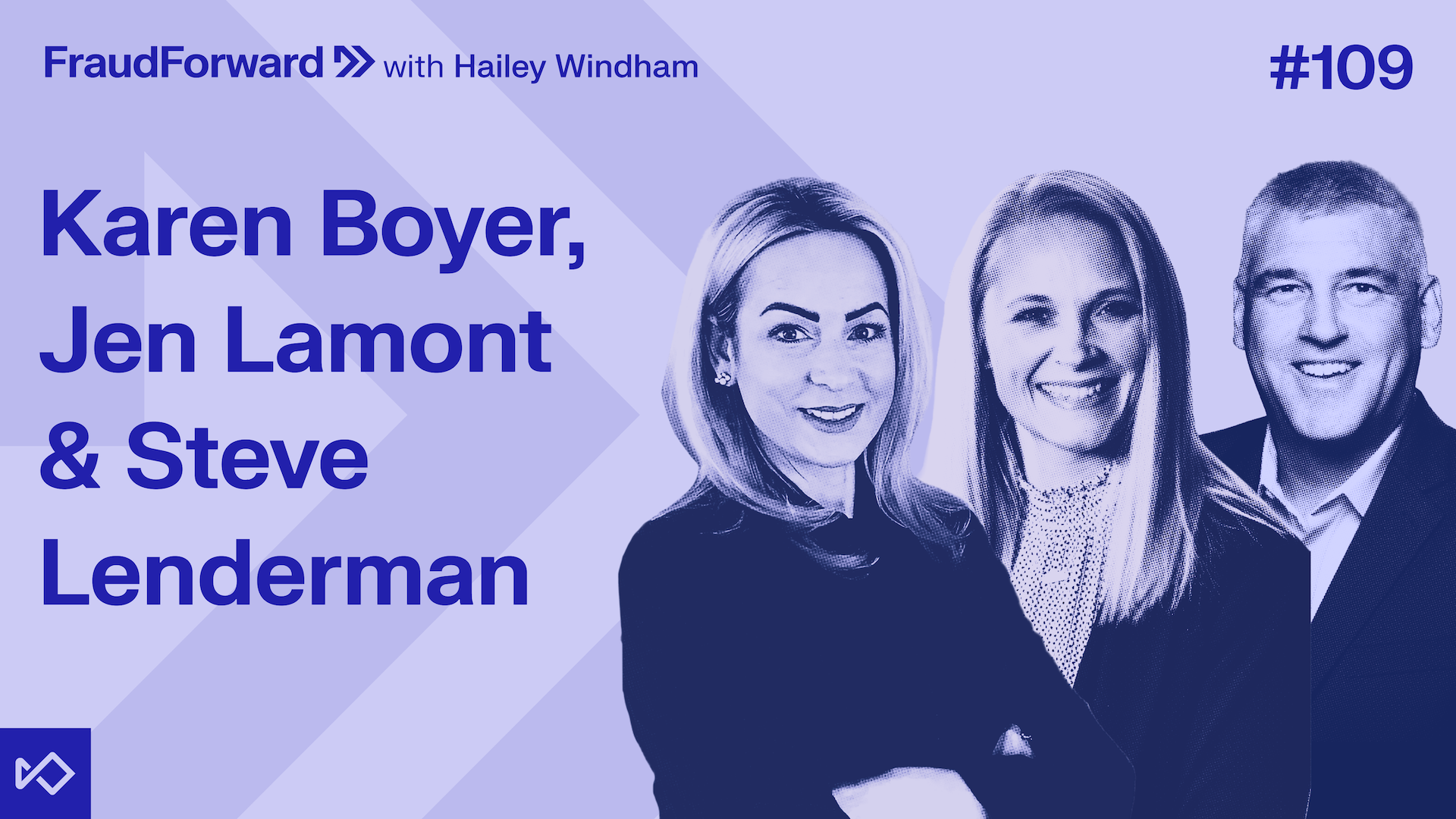 FraudForward episode 109 featuring guests Karen Boyer, Jen Lamont, and Steve Lenderman.