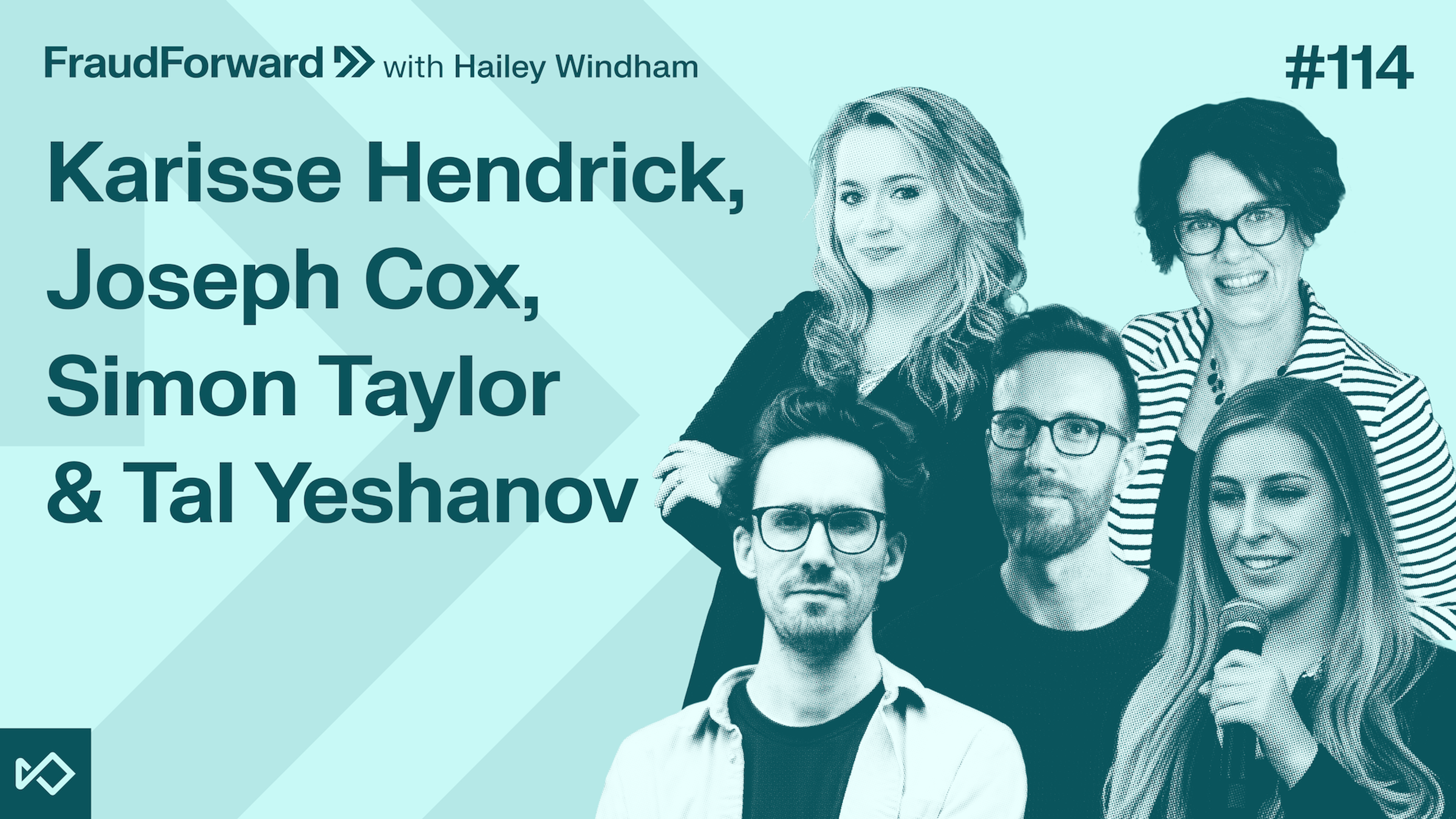 FraudForward with Hailey Windham #114, featuring Karisse Hendrick, Joseph Cox, Simon Taylor, and Tal Yeshanov, with five people pictured.