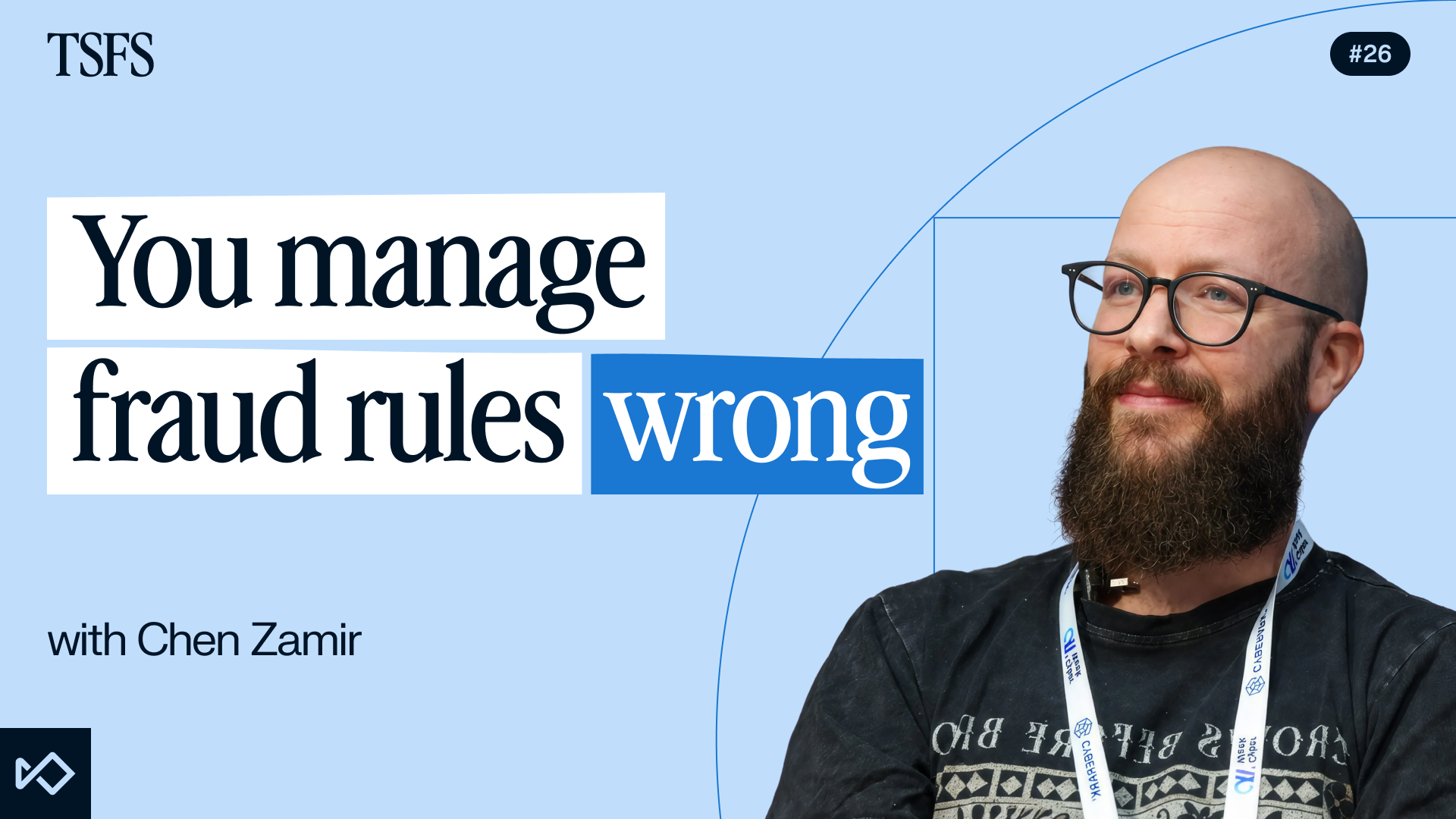 A man with a beard and glasses smiles next to the title 'You manage fraud rules wrong with Chen Zamir'.