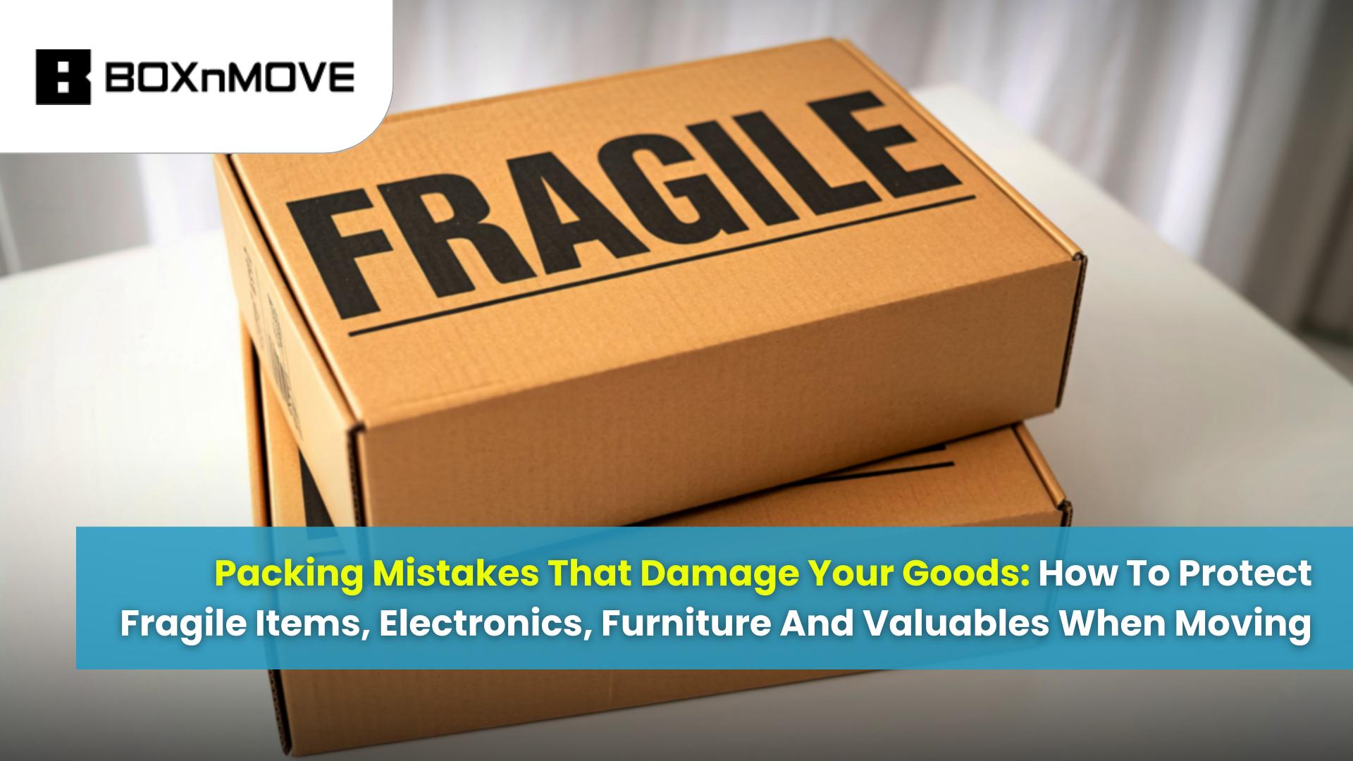 packing mistakes that damage goods during moving packing mistakes that damage goods during moving
