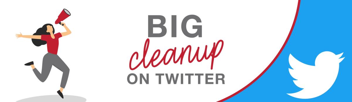 Big Cleanup On Twitter