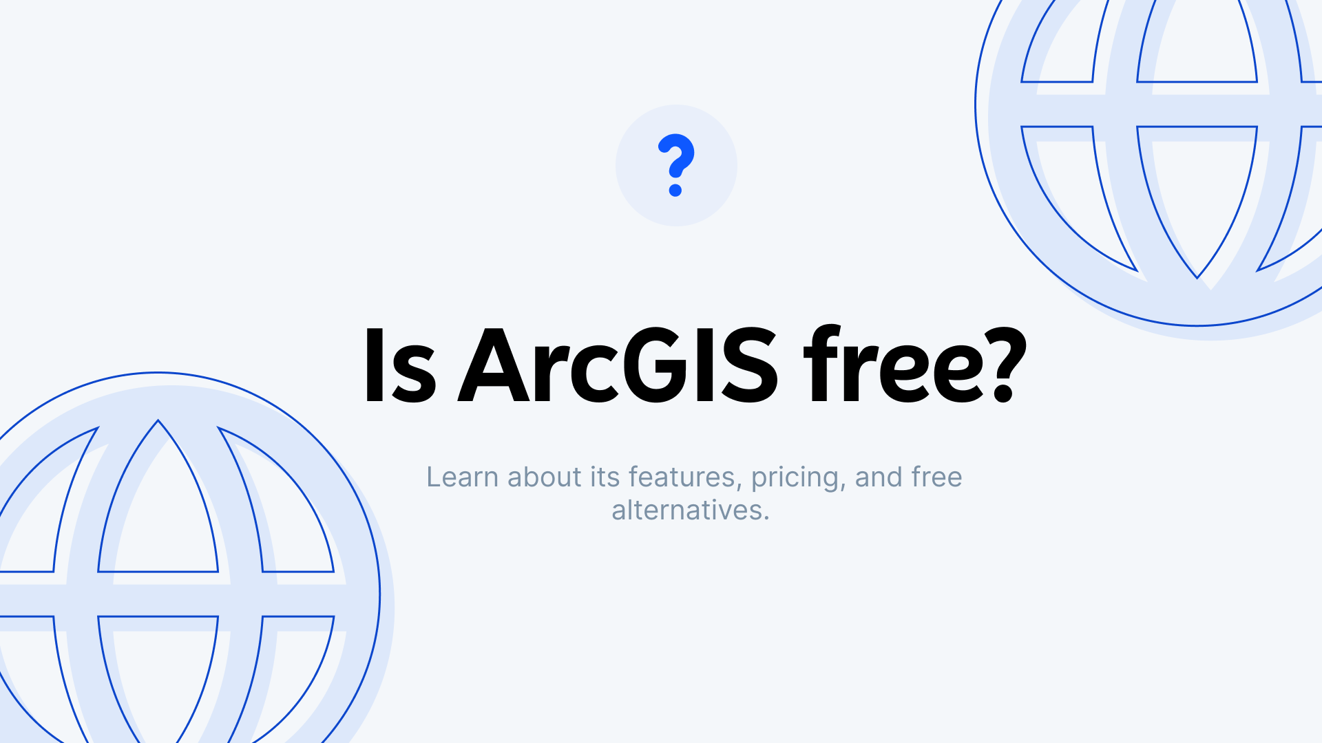 Is ArcGIS Free?