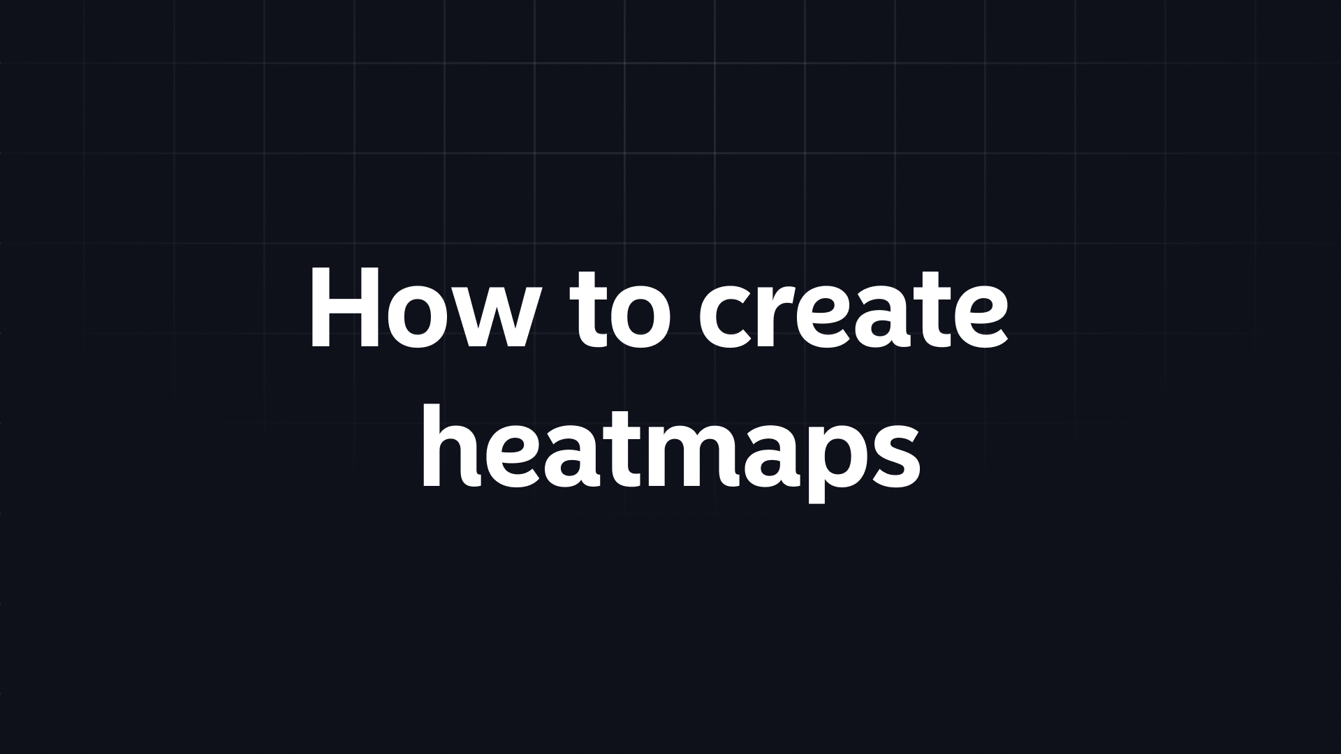 How to create heatmaps