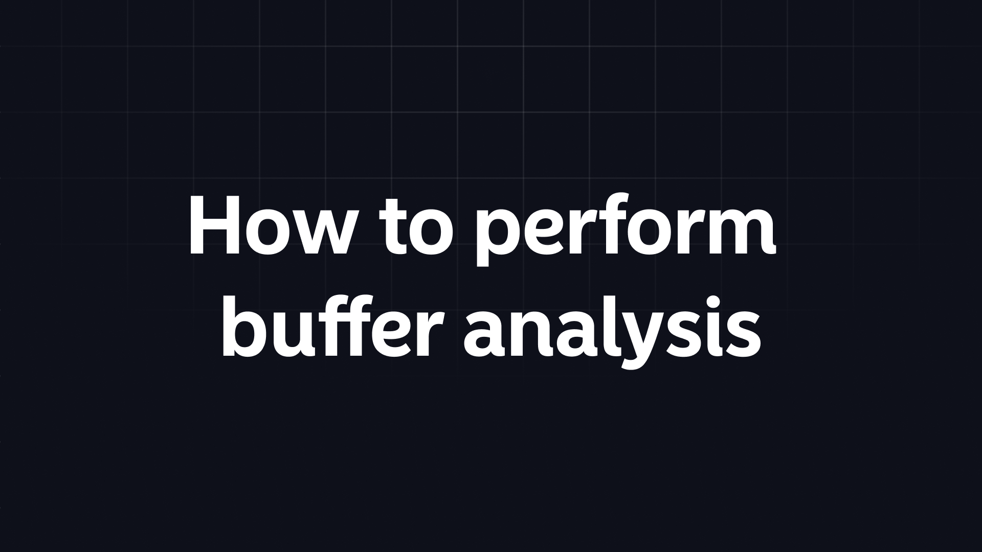 How to perform buffer analysis