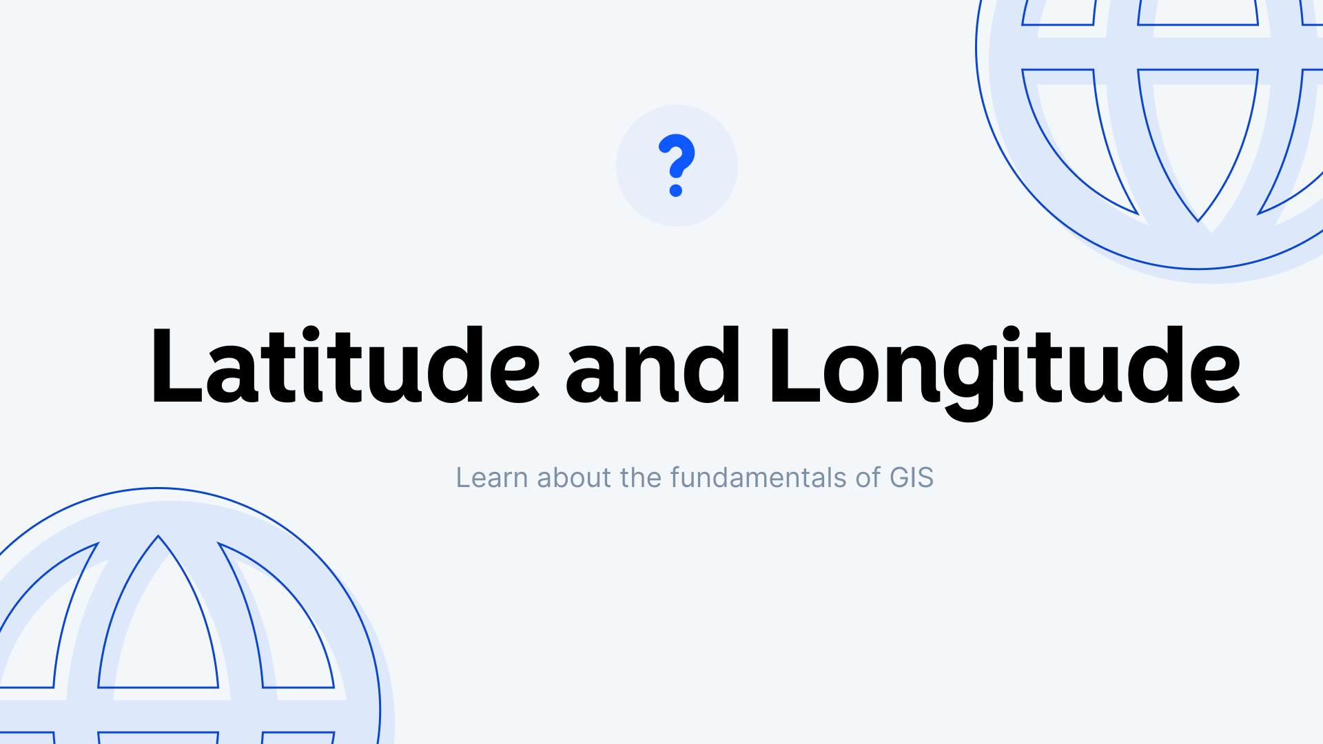 Latitude and Longitude