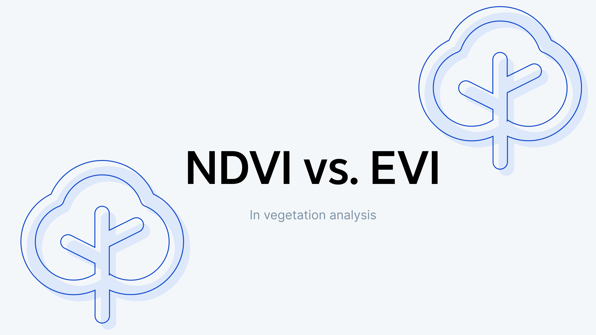 NDVI vs EVI in Vegetation Analysis