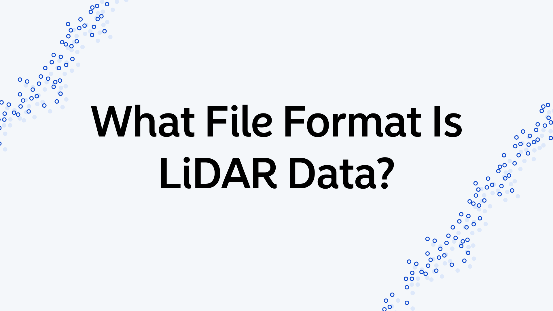 What File Format Is LiDAR Data?