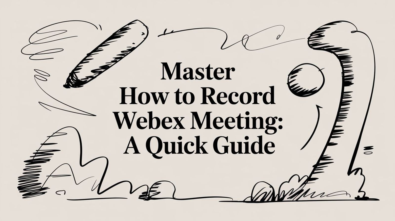 Master How to Record a Webex Meeting: A Quick Guide