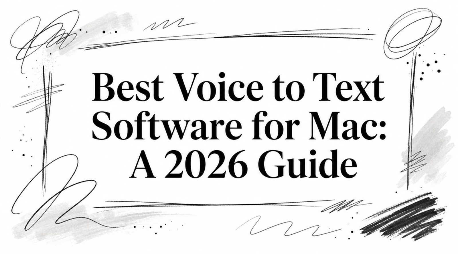 Best Voice to Text Software for Mac: A 2026 Guide