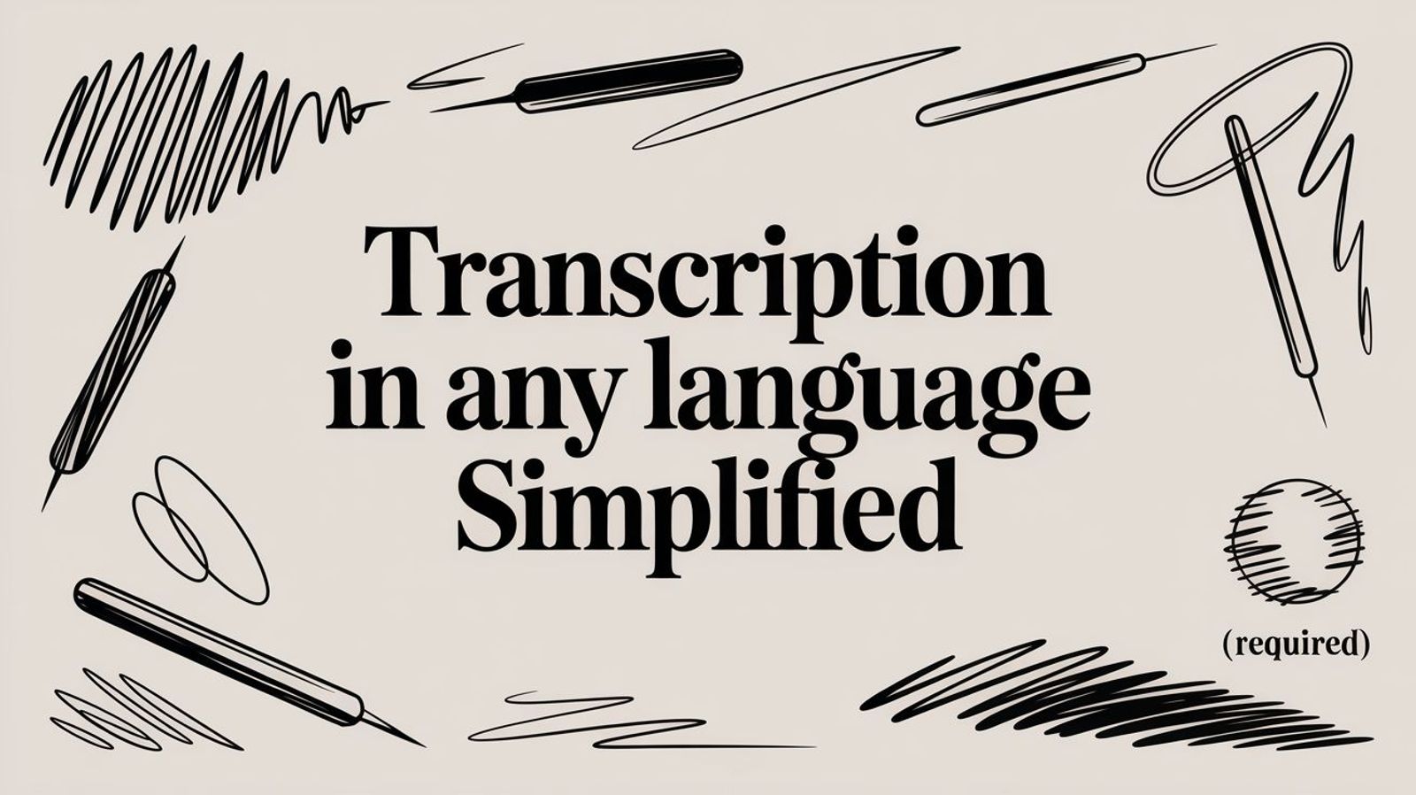 How to Get a Flawless Transcription in Any Language
