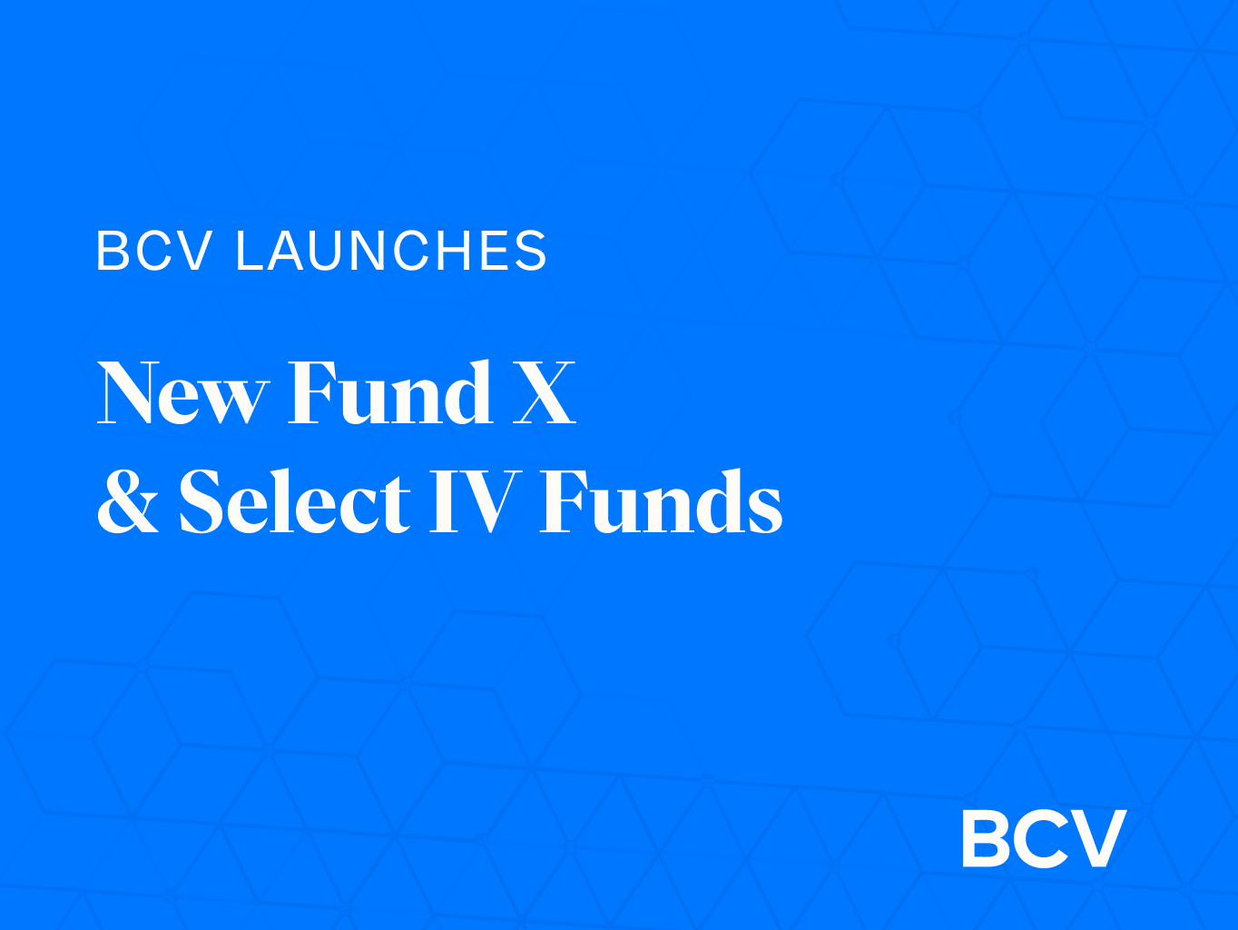 BCV Launches New Fund X & Select IV Funds | Bain Capital Ventures