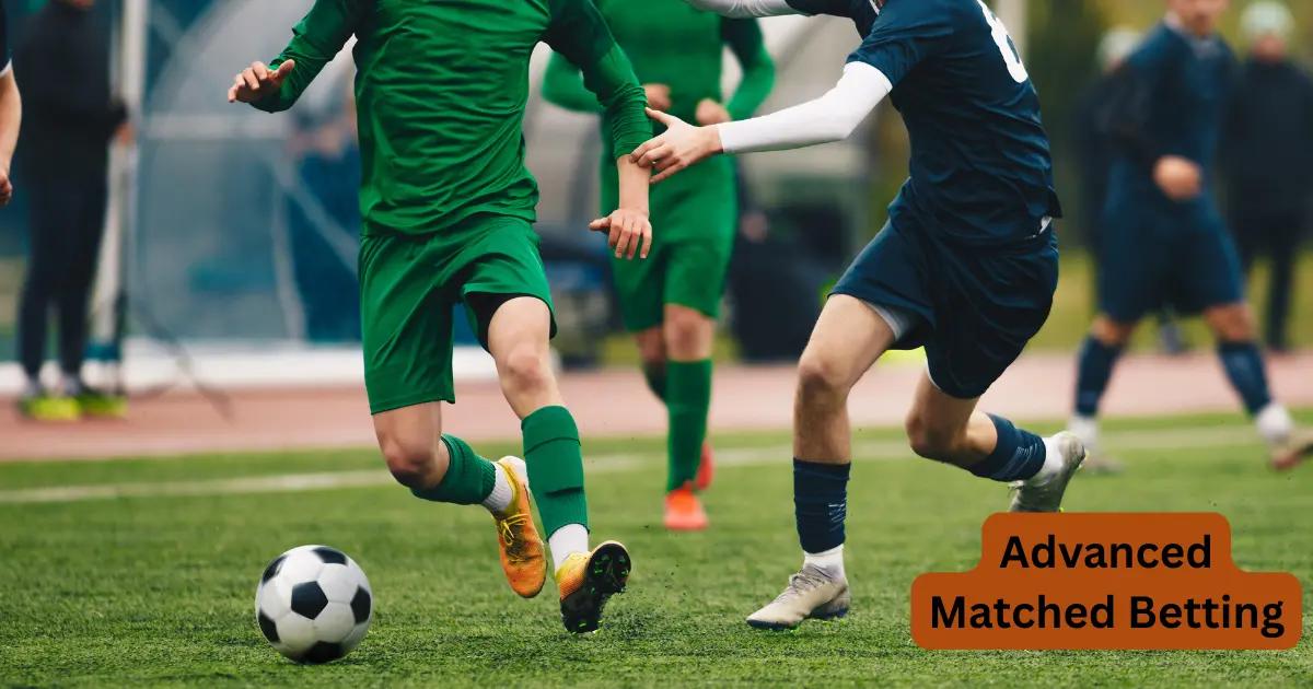 Advanced Matched Betting