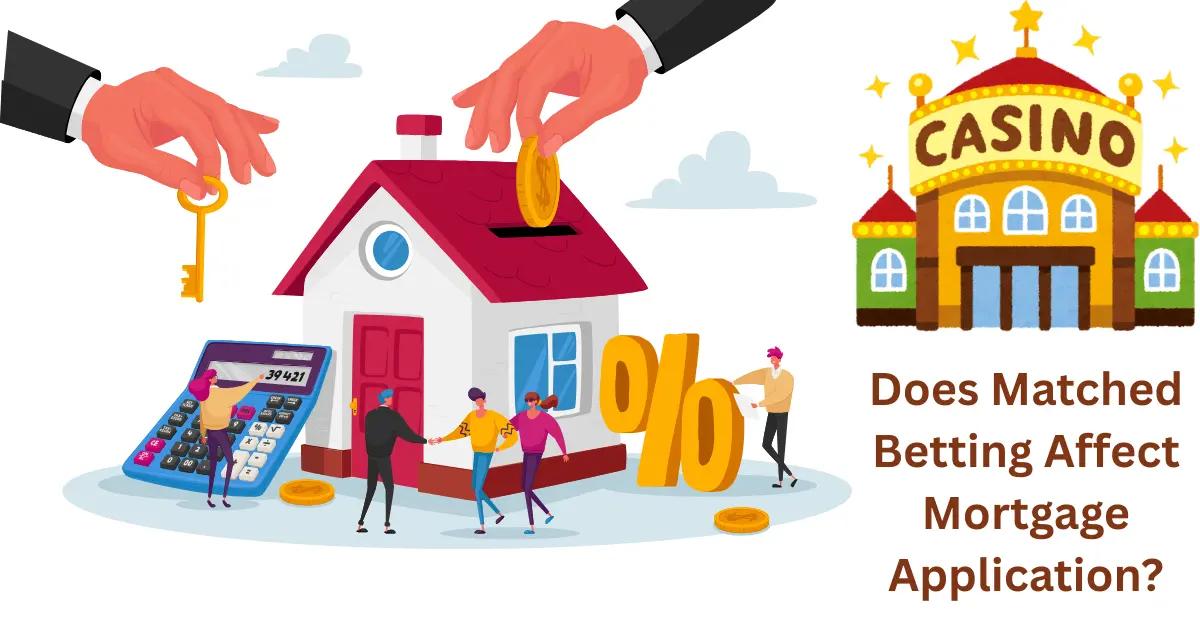 Does Matched Betting Affect Mortgage Application